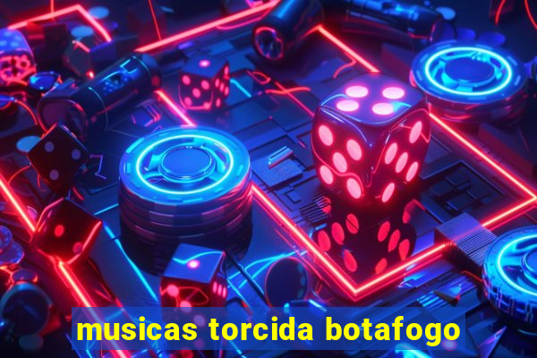 musicas torcida botafogo